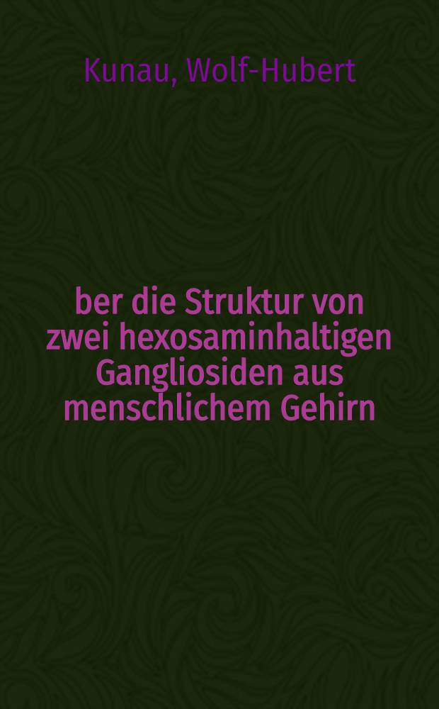 Über die Struktur von zwei hexosaminhaltigen Gangliosiden aus menschlichem Gehirn : Inaug.-Diss. ... der Univ. zu Köln