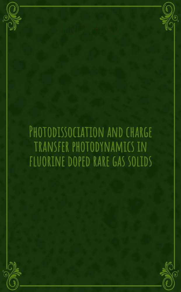 Photodissociation and charge transfer photodynamics in fluorine doped rare gas solids : Diss.