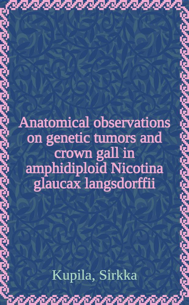 Anatomical observations on genetic tumors and crown gall in amphidiploid Nicotina glaucax langsdorffii