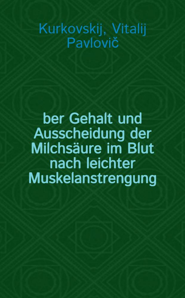 Über Gehalt und Ausscheidung der Milchsäure im Blut nach leichter Muskelanstrengung