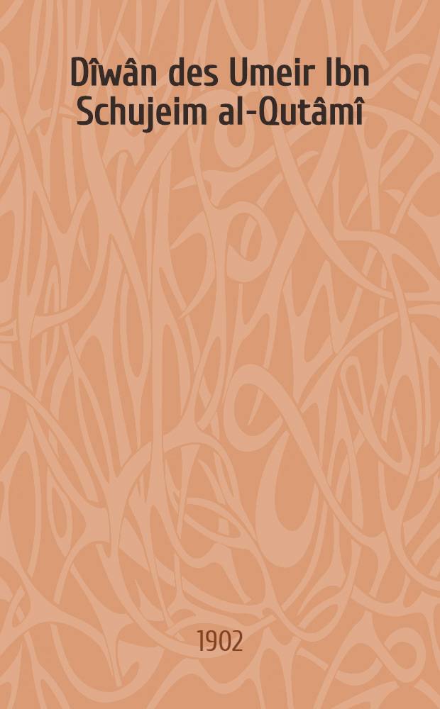 Dîwân des Umeir Ibn Schujeim al-Qutâmî