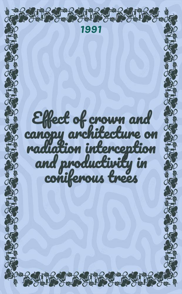 Effect of crown and canopy architecture on radiation interception and productivity in coniferous trees : Diss.