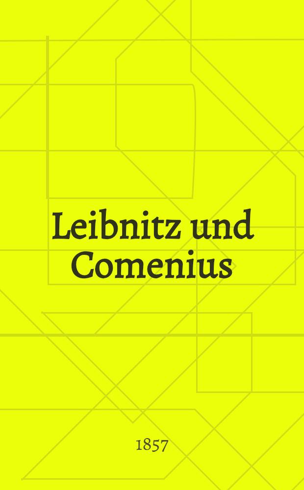 Leibnitz und Comenius : Ein Vortrag