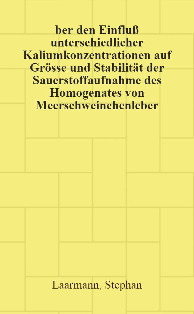 Über den Einfluß unterschiedlicher Kaliumkonzentrationen auf Grösse und Stabilität der Sauerstoffaufnahme des Homogenates von Meerschweinchenleber : Inaug.-Diss. ... der Med. Fak. der ... Univ. zu Bonn