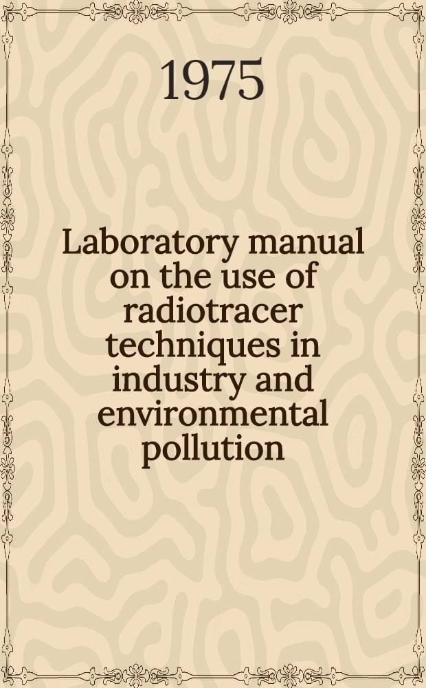 Laboratory manual on the use of radiotracer techniques in industry and environmental pollution