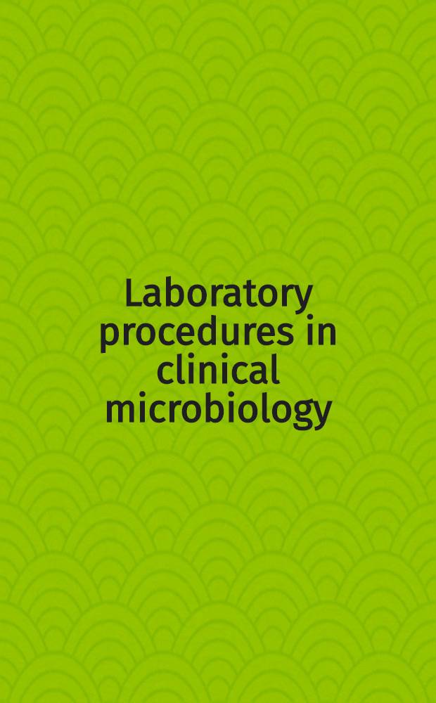 Laboratory procedures in clinical microbiology