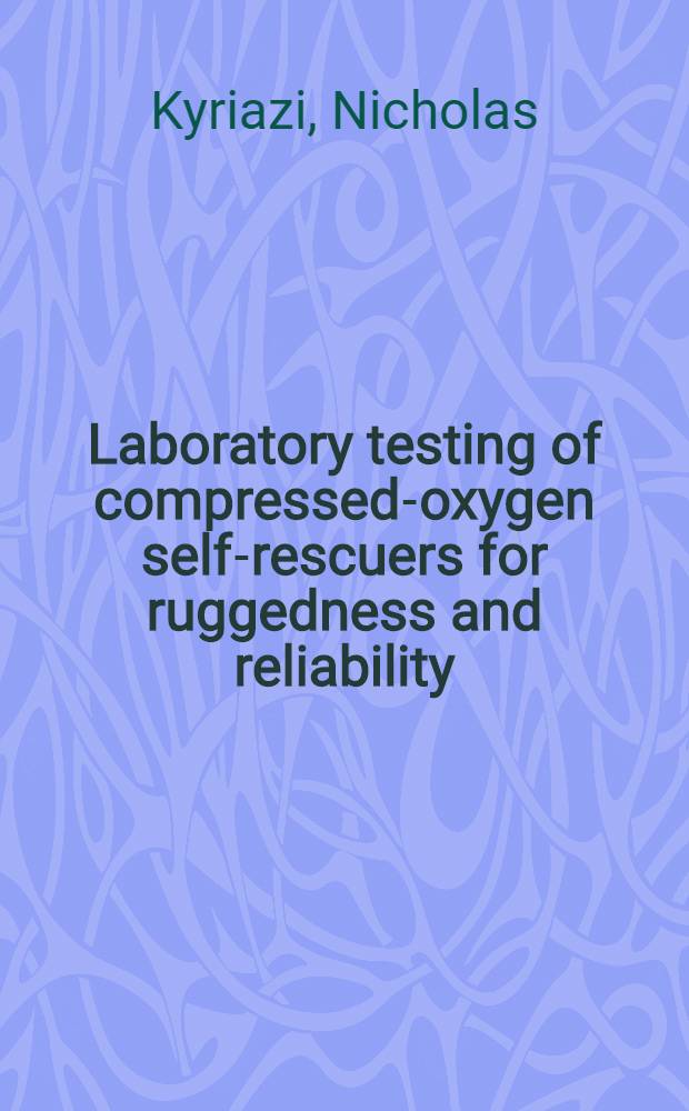 Laboratory testing of compressed-oxygen self-rescuers for ruggedness and reliability