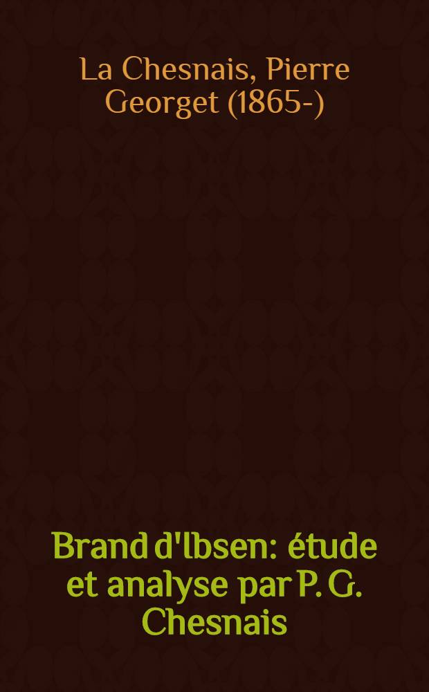 ... Brand d'Ibsen : étude et analyse par P. G. Chesnais