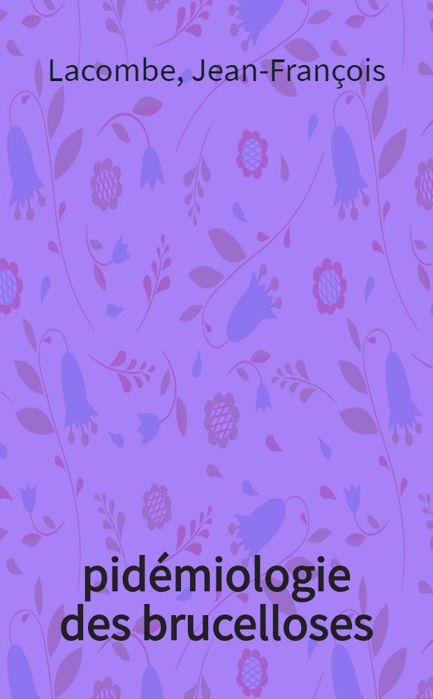 Épidémiologie des brucelloses : Rôle étiologique du chien : Thèse ..