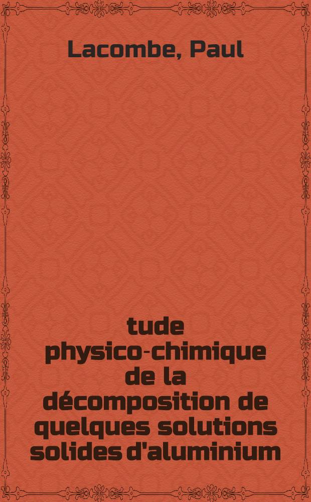 Étude physico-chimique de la décomposition de quelques solutions solides d'aluminium