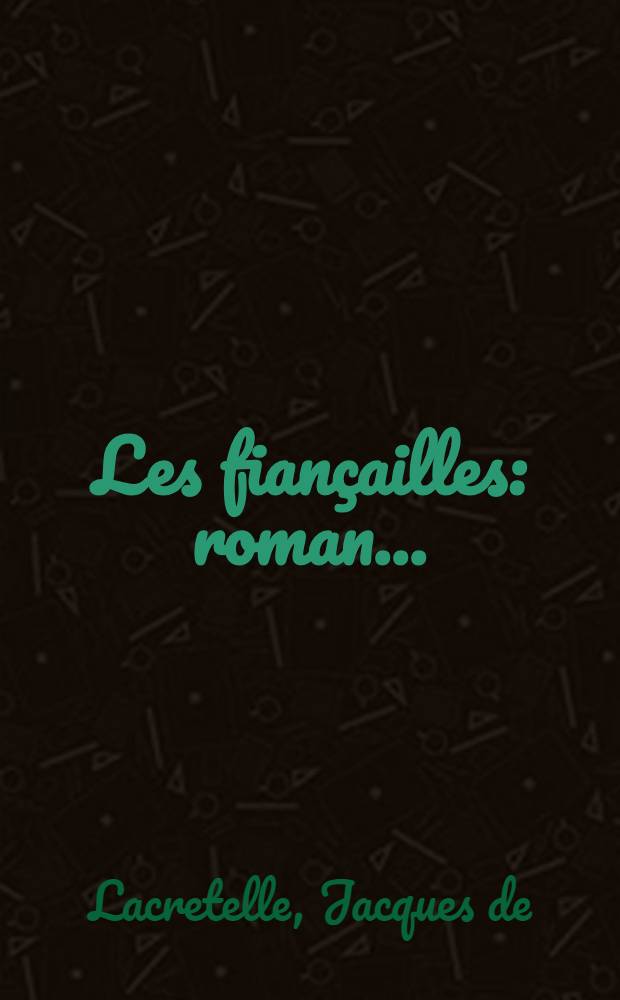 ... Les fiançailles : roman ..