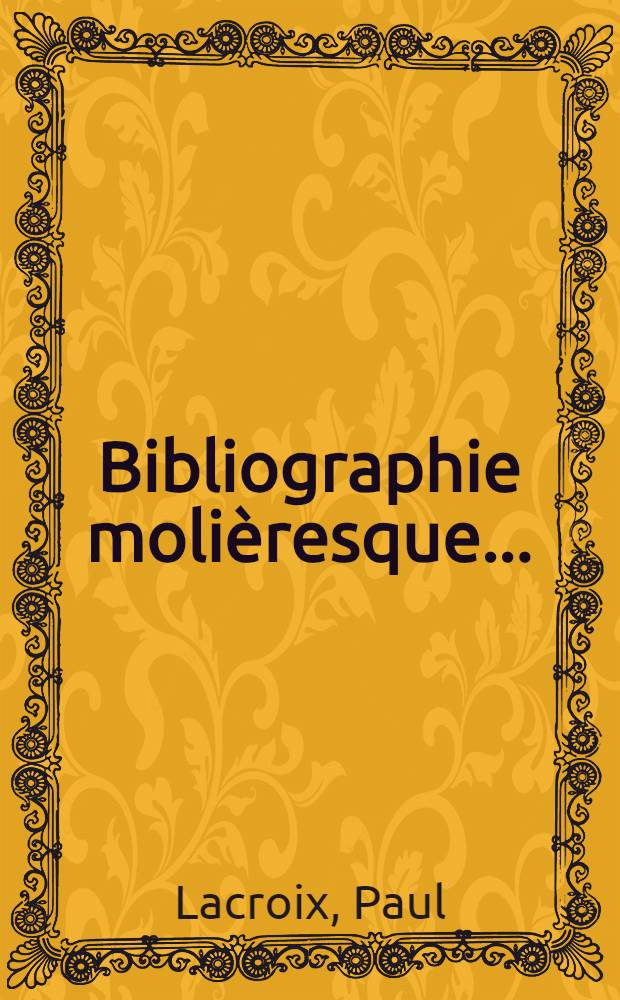 Bibliographie molièresque ... : Avec notes et commentaires