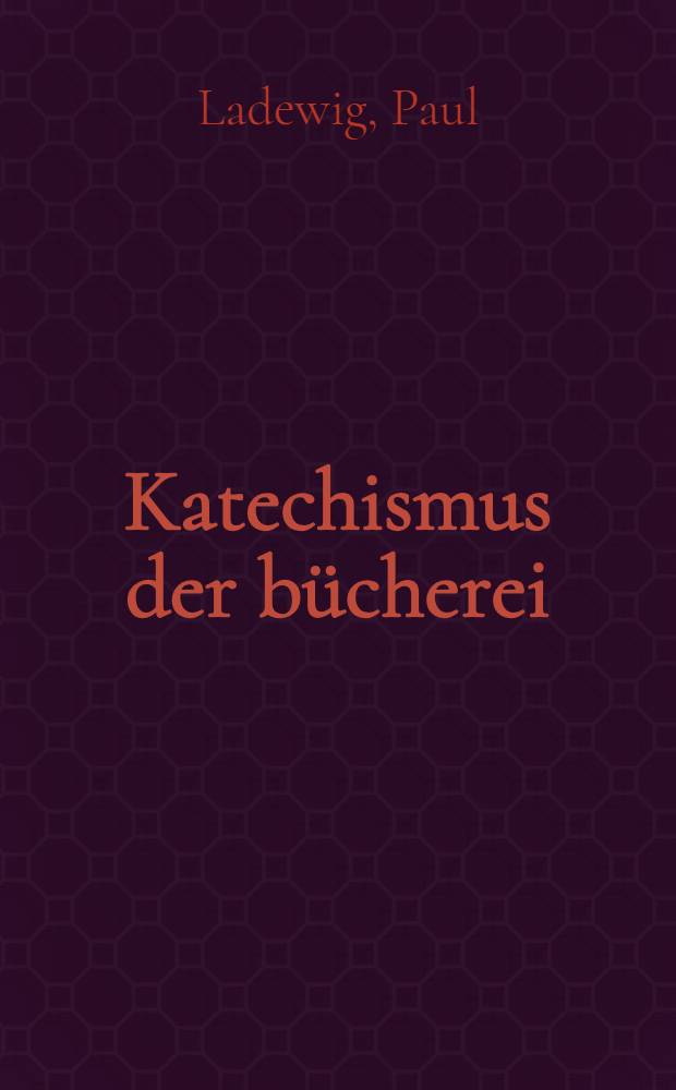 Katechismus der b&uuml;cherei