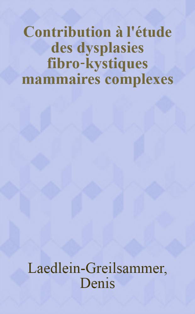 Contribution &agrave; l'&eacute;tude des dysplasies fibro-kystiques mammaires complexes : R&eacute;&eacute;valuation de 27 cas : Th&egrave;se ..