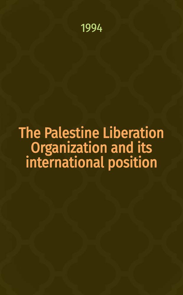 The Palestine Liberation Organization and its international position : Until the Palestine Nat. Council of Algiers in Nov. 1988 : Diss.