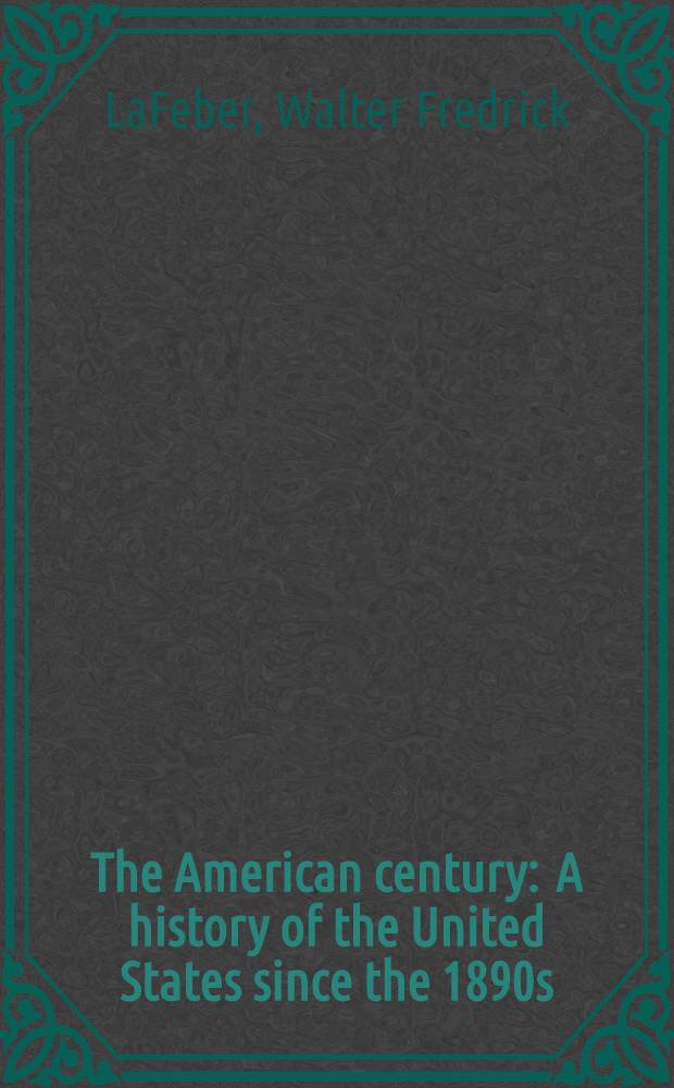 The American century : A history of the United States since the 1890s