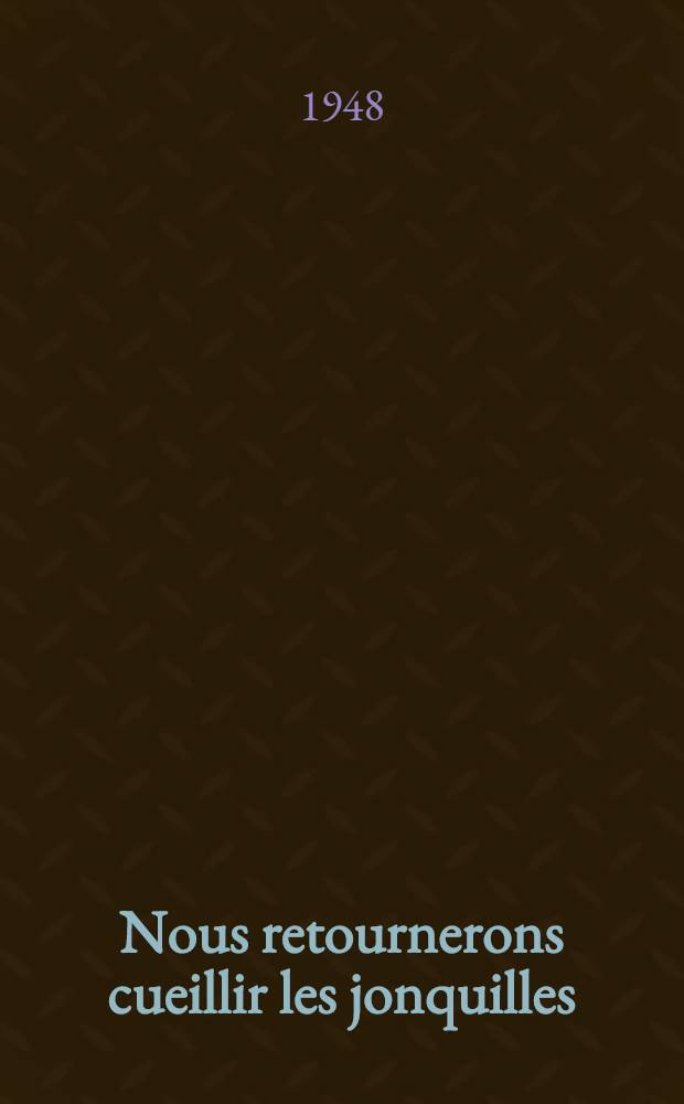 Nous retournerons cueillir les jonquilles; Roman