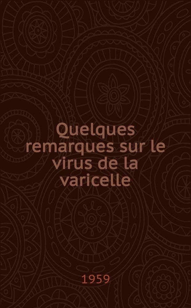 Quelques remarques sur le virus de la varicelle : Thèse pour le doctorat en méd. (diplôme d'État)