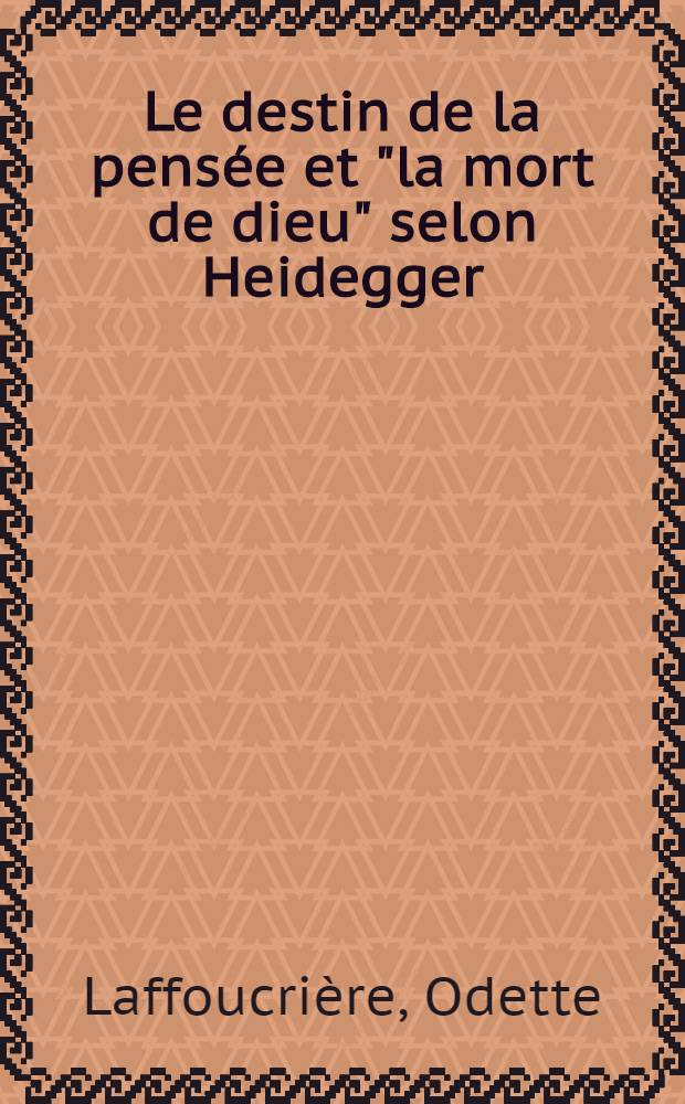 Le destin de la pensée et "la mort de dieu" selon Heidegger : Thèse ..