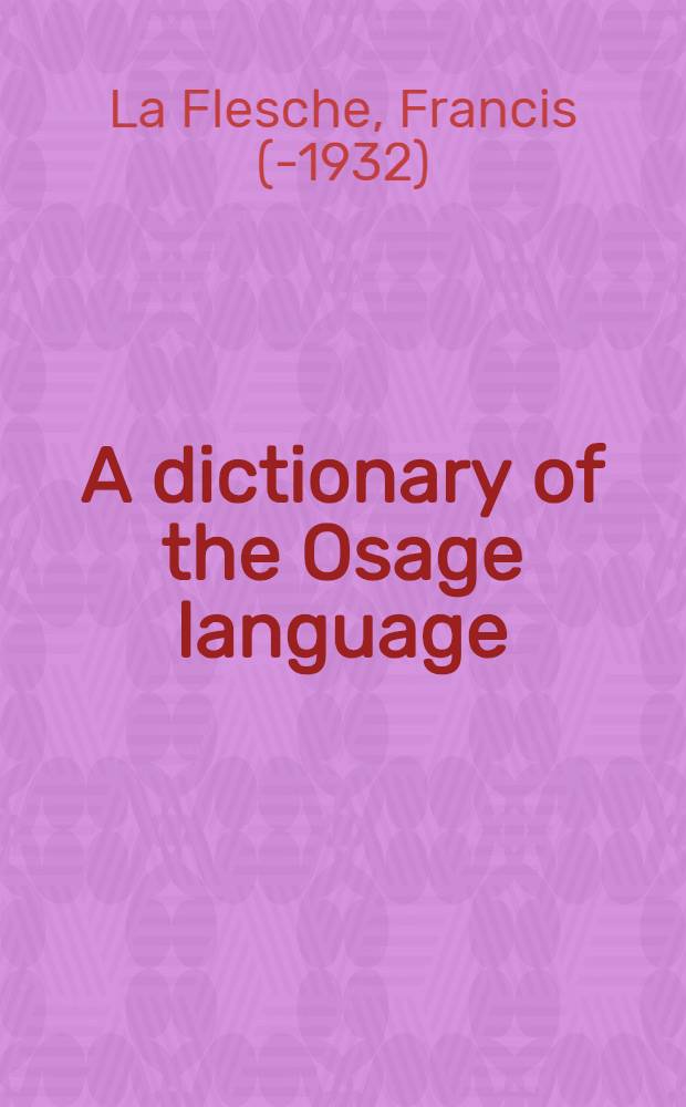 A dictionary of the Osage language