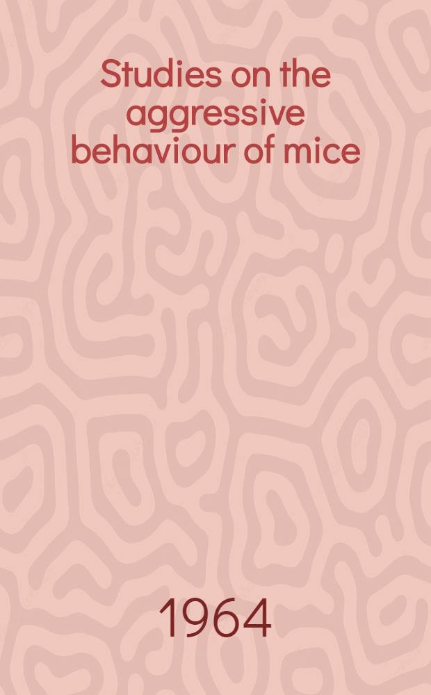 Studies on the aggressive behaviour of mice