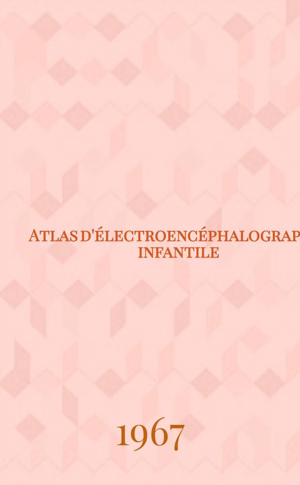 Atlas d'électroencéphalographie infantile