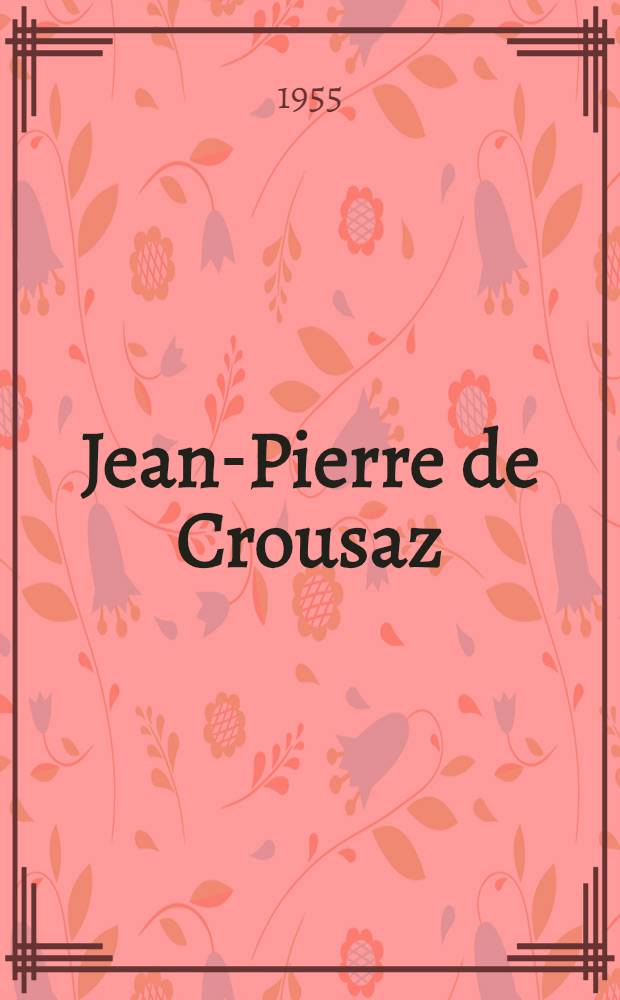 Jean-Pierre de Crousaz (1663 - 1750) et le conflit des idées au siècle des Lumières : Avec une préf. de Daniel Mornet