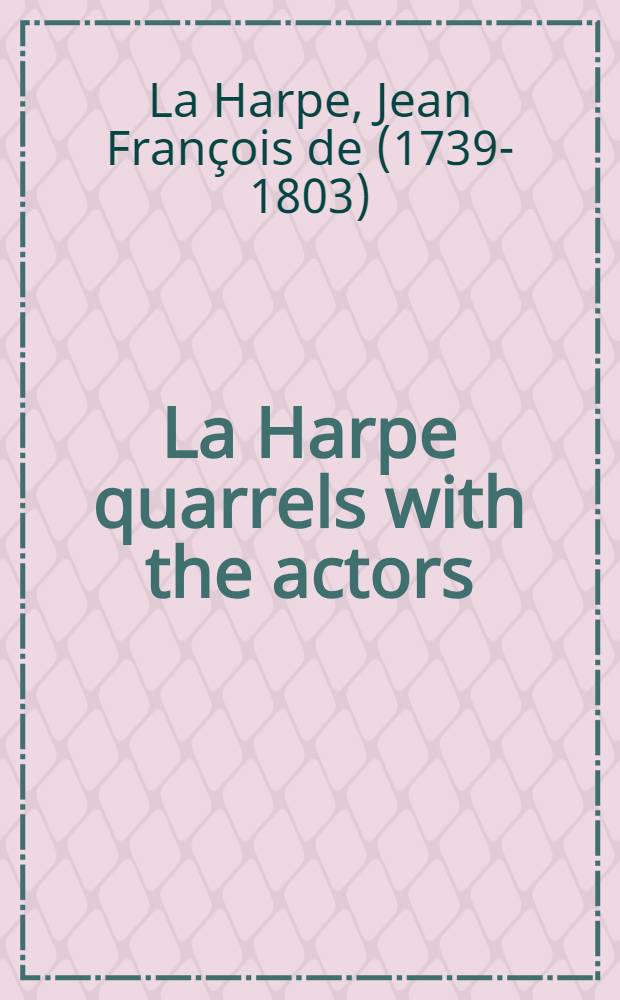 La Harpe quarrels with the actors: unpublished correspondence