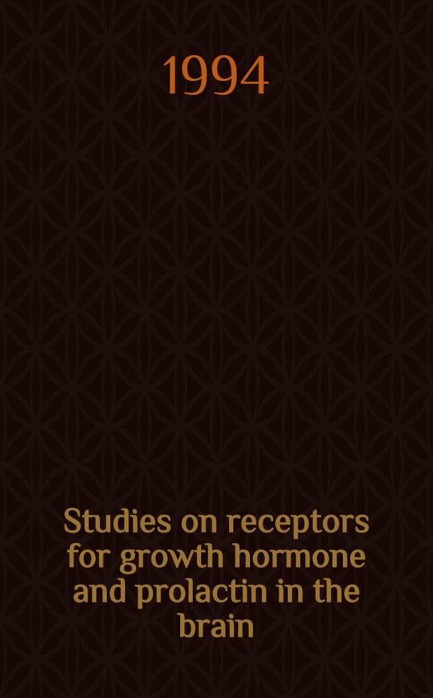 Studies on receptors for growth hormone and prolactin in the brain : Diss.