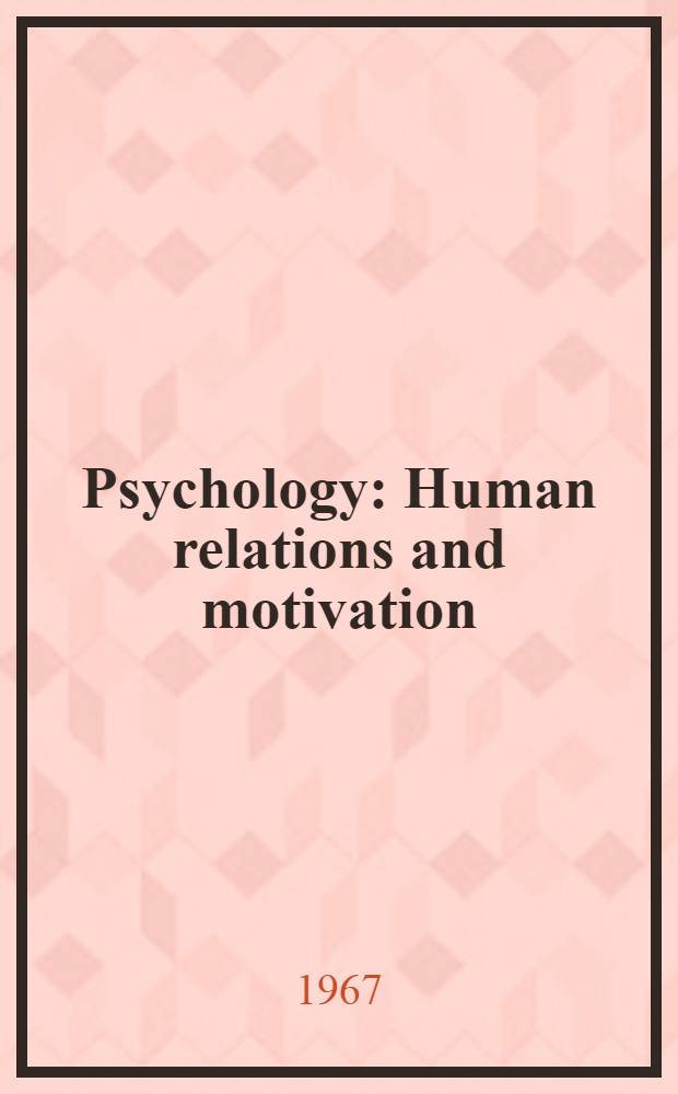 Psychology : Human relations and motivation