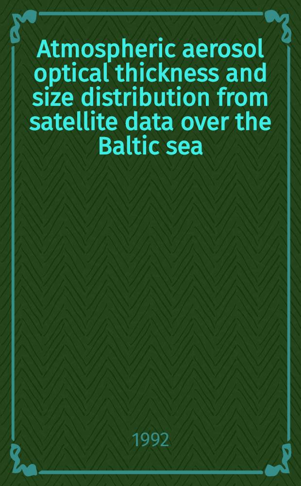 Atmospheric aerosol optical thickness and size distribution from satellite data over the Baltic sea : Diss.