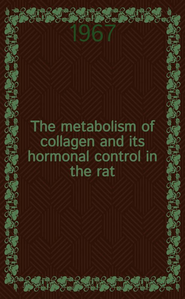 The metabolism of collagen and its hormonal control in the rat : With special emphasis on the interactions of collagen and calcium in the bones