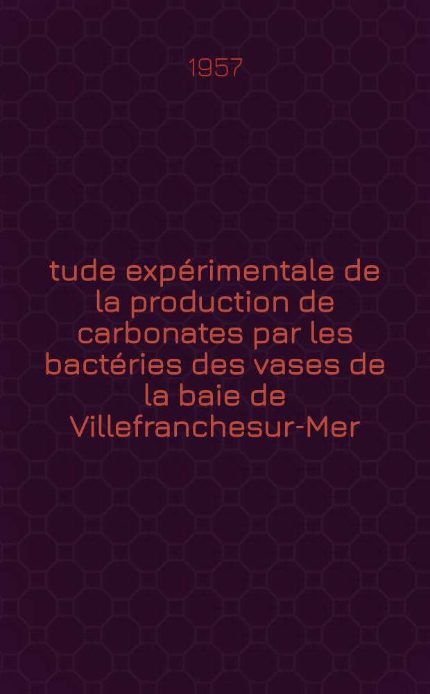 Étude expérimentale de la production de carbonates par les bactéries des vases de la baie de Villefranchesur-Mer