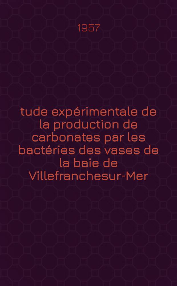 &Eacute;tude exp&eacute;rimentale de la production de carbonates par les bact&eacute;ries des vases de la baie de Villefranchesur-Mer