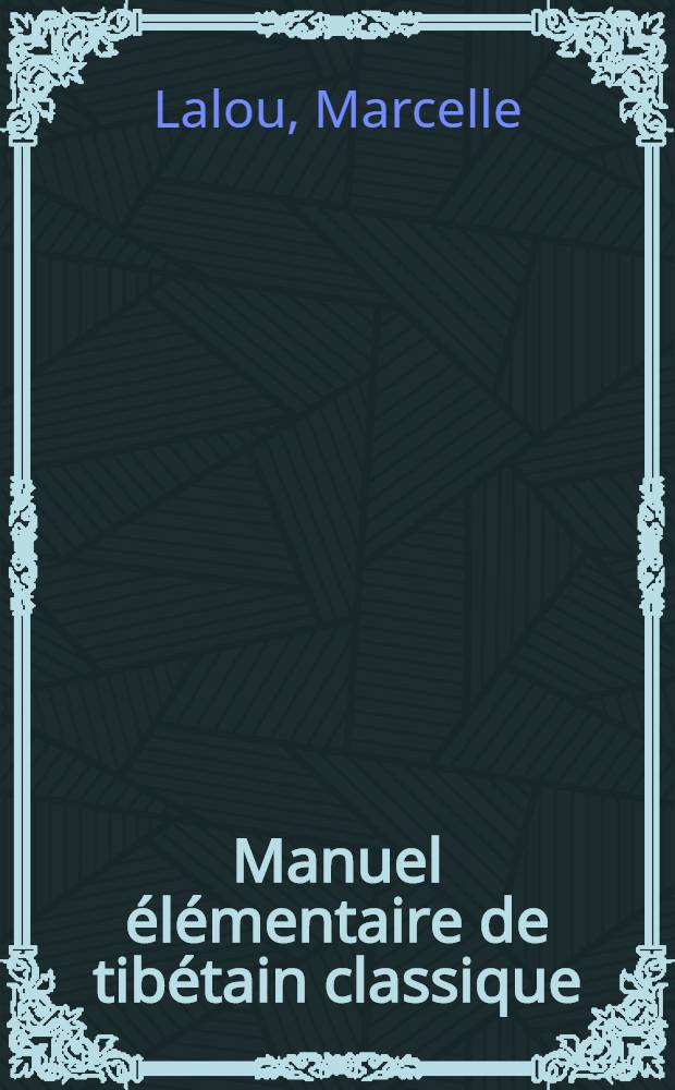 Manuel élémentaire de tibétain classique : (Méthode empirique)