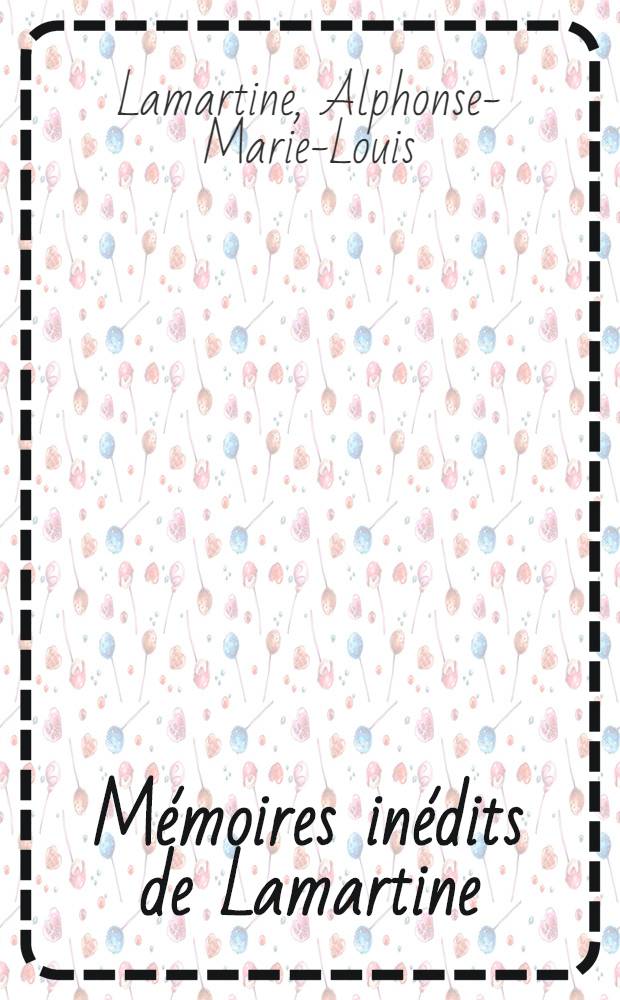 M&eacute;moires in&eacute;dits de Lamartine : 790-1815. !
