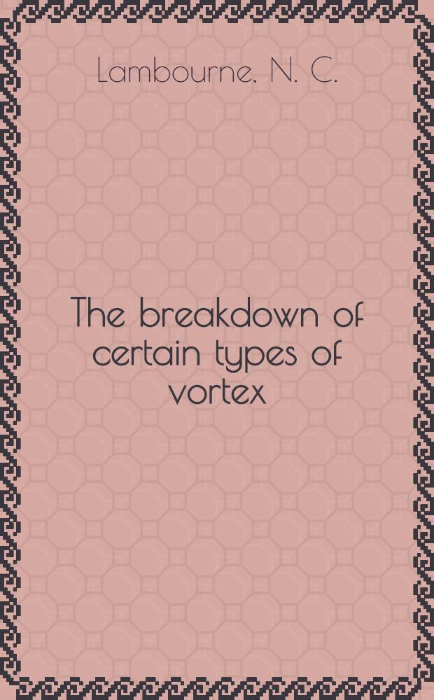 The breakdown of certain types of vortex