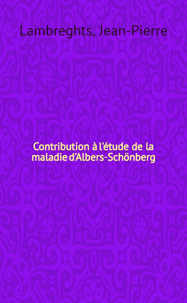 Contribution à l'étude de la maladie d'Albers-Schönberg : Thèse ..