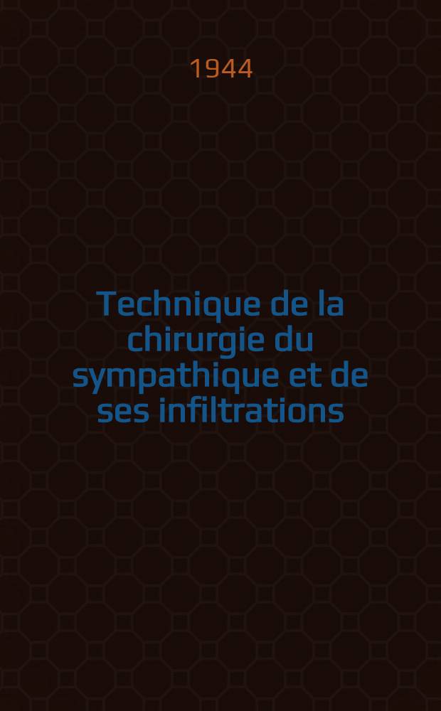 Technique de la chirurgie du sympathique et de ses infiltrations