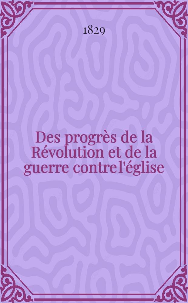 Des progrès de la Révolution et de la guerre contre l'église
