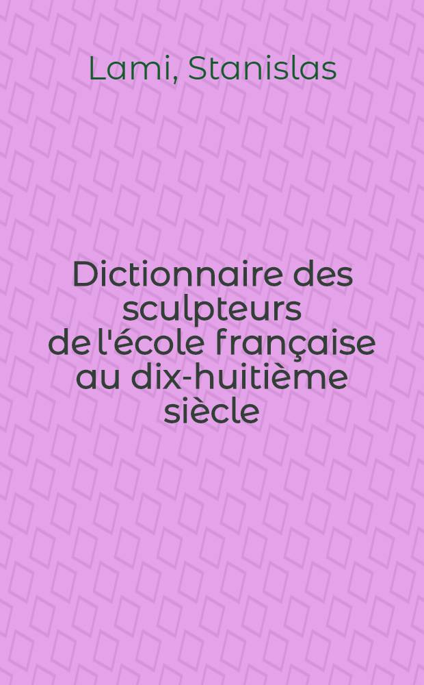 Dictionnaire des sculpteurs de l'école française au dix-huitième siècle