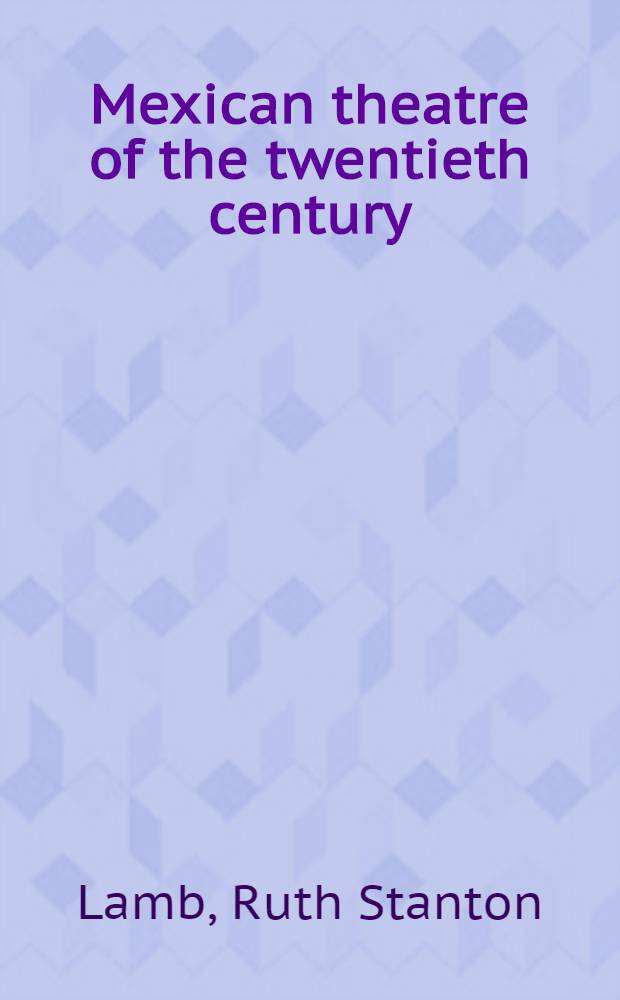 Mexican theatre of the twentieth century : Bibliography & study