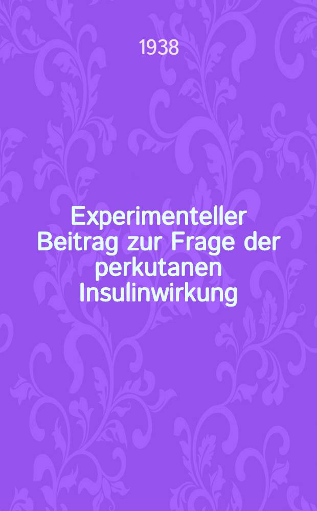 Experimenteller Beitrag zur Frage der perkutanen Insulinwirkung : Inaug.-Diss. zur Erlangung der Doktorwürde