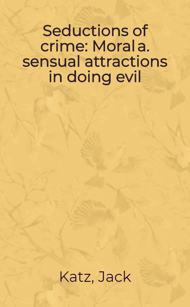 Seductions of crime : Moral a. sensual attractions in doing evil
