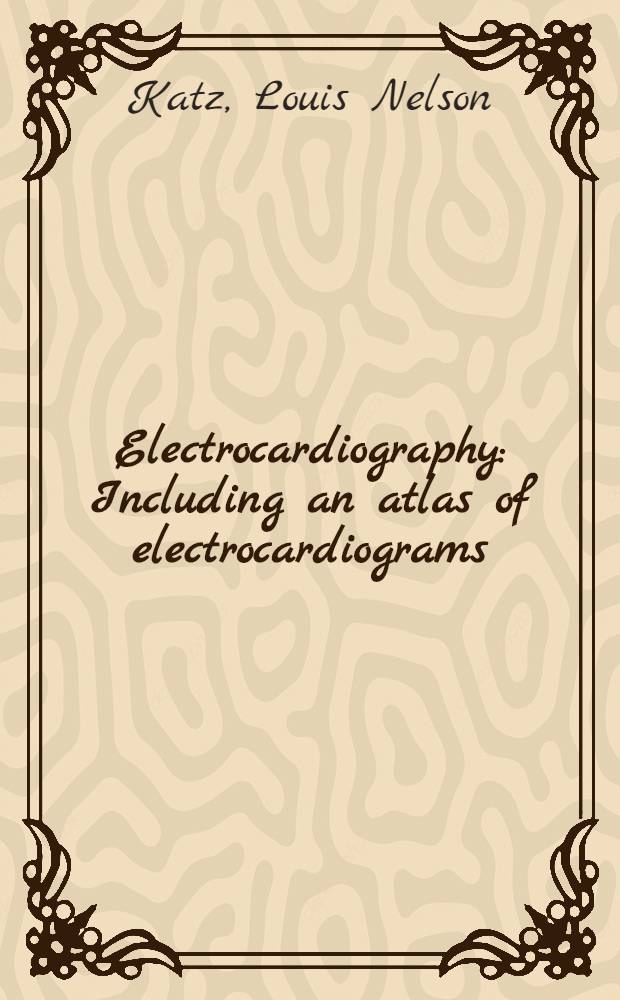 Electrocardiography : Including an atlas of electrocardiograms