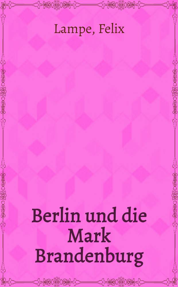 Berlin und die Mark Brandenburg