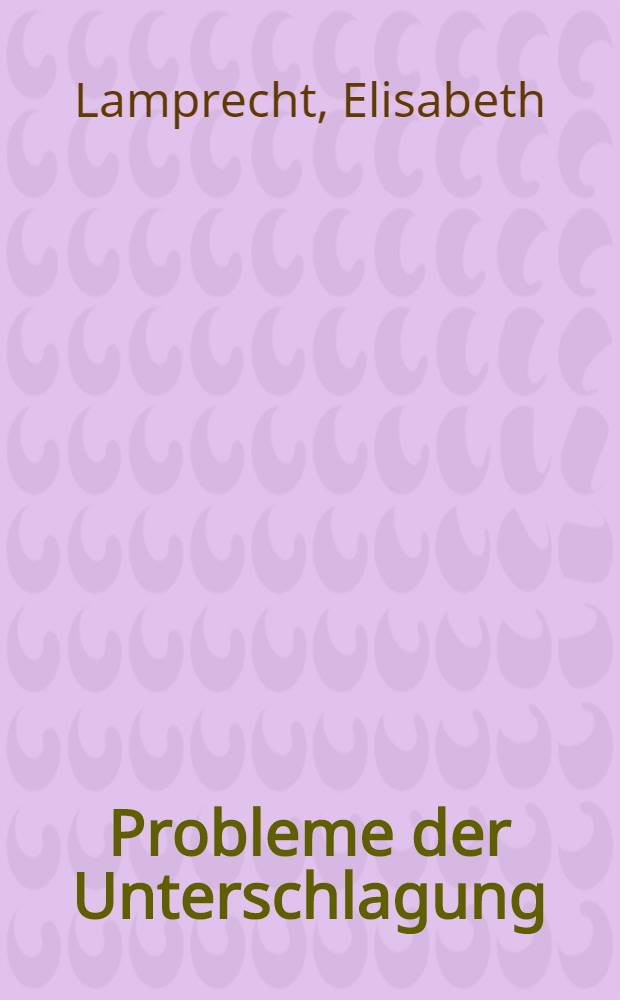 Probleme der Unterschlagung : Inaug.-Diss. ... der ... Univ. zu M&uuml;nchen