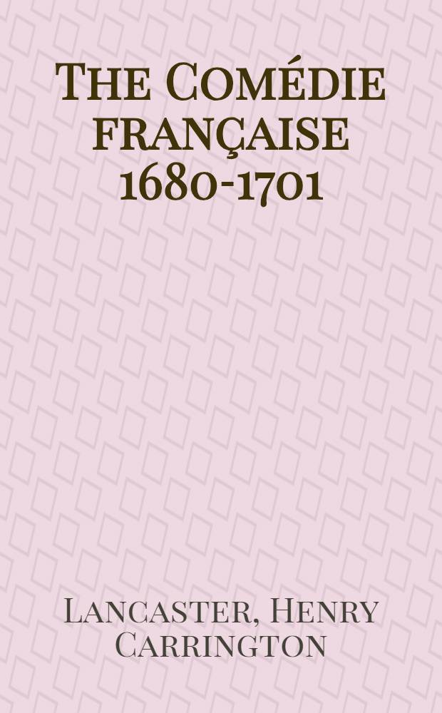 The Comédie française 1680-1701 : Plays, actors, spectators, finances