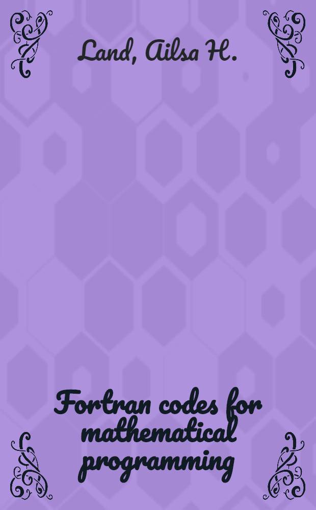 Fortran codes for mathematical programming : linear, quadratic and discrete