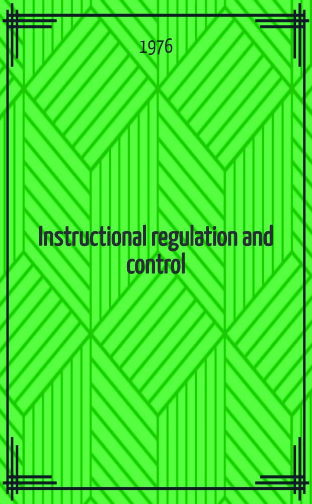 Instructional regulation and control : Cybernetics, algorithmization a. heuristics in education